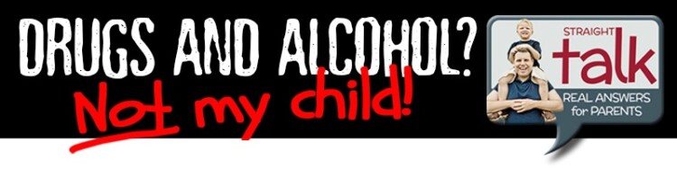 Drugs and Alcohol? Not My Child.